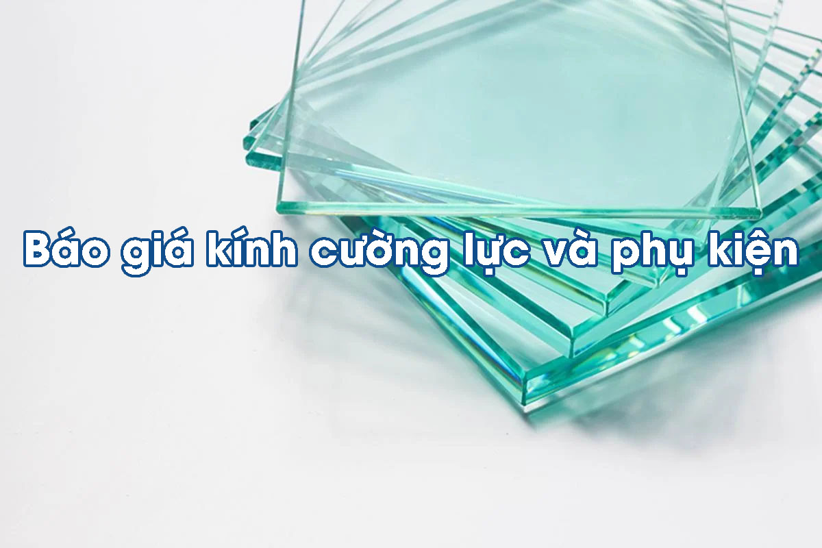 Báo giá kính cường lực và phụ kiện